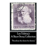 Leo Tolstoy - A Short Story Collection: "Boredom: the desire for desires."