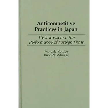 Anticompetitive Practices in Japan: Their Impact on the Performance of Foreign Firms