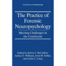 The Practice of Forensic Neuropsychology: Meeting Challenges in the Courtroom
