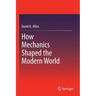 How Mechanics Shaped the Modern World