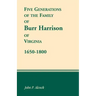 Five Generations of the Family of Burr Harrison of Virginia, 1650-1800