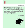 The Ancestry or Origin of Our East Indian Immigrants; Being an Ethnological and Philogical Paper.