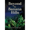 Beyond the Banana Hills