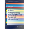 Asthma: Pathophysiology, Herbal and Modern Therapeutic Interventions