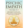 Psychic Empath: 5 BOOKS IN 1: Reiki for Beginners, Kundalini, Chakra Healing, Buddhism, Psychic development, Third eye, Deep Sleep Tec