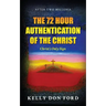 The 72 Hour Authentication Of The Christ: Christ's Only Sign