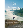 No Regrets: Adventuring Through Life