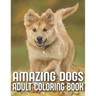 Amazing Dogs Adult Coloring Book: An Adult Dog Coloring Book With 29 Amazing Stress-Relieving Doodle Dog Designs for Dog Lovers (Dog Coloring Books)