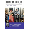 Think in Public: A Public Books Reader