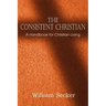 The Consistent Christian, a Handbook for Christian Living