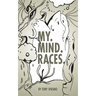 My. Mind. Races.
