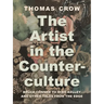 The Artist in the Counterculture: Bruce Conner to Mike Kelley and Other Tales from the Edge