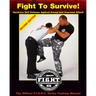 Fight To Survive!: Hardcore Self Defense Against Armed and Unarmed Attack