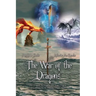 The War of the Dragons: Fire Dragons, Ice Dragons, and Water Dragons All Controlled by the Powerful Dragon Sword