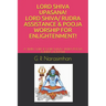 Lord Shiva Upasana! Lord Shiva/ Rudra Assistance & Pooja Worship for Enlightenment!: A Simple Guide to Lord Shiva/ Rudra Pooja & Rudra Homam!