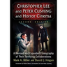 Christopher Lee and Peter Cushing and Horror Cinema: A Revised and Expanded Filmography of Their Terrifying Collaborations, 2D Ed.