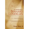An Introduction to Bernard Lonergan: Exploring Lonergan's approach to the great philosophical questions