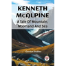 Kenneth McAlpine A Tale Of Mountain, Moorland And Sea