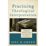Practicing Theological Interpretation: Engaging Biblical Texts for Faith and Formation