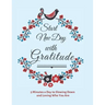 Start New Day with Gratitude: 5 Minutes a Day to Slowing Down, Daily Reflection and Loving Who You Are