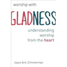 Worship with Gladness: Understanding Worship from the Heart