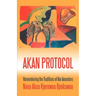 Akan Protocol: Remembering the Traditions of Our Ancestors
