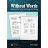 Without Words: Mathematical Puzzles to Confound and Delight