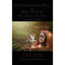 The Descent of Man and Selection in Relation to Sex: Unabridged Version