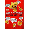 Ask a Mexican!