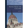 Notes From the Gallows