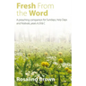 Fresh from the Word: A Preaching Companion for Sundays, Holy Days and Festivals, Years A, B & C