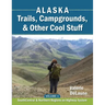 Alaska Trails, Campgrounds, & Other Cool Stuff: Volume 1: SouthCentral and Northern Regions on Highway System