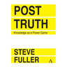 Post-Truth: Knowledge as a Power Game