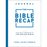 The Bible Recap Journal: Your Daily Companion to the Entire Bible