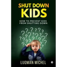 Shut Down Kids: How to prevent kids from shutting down