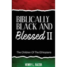 Biblically Black & Blessed II The Children of the Ethiopians