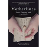 Motherlines: Love, Longing, and Liberation