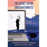 The Secret Life of Conservationists: A compilation of stories by Lonely Conservationists