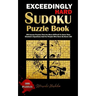 Exceedingly Hard Sudoku Puzzle Book: 300 Insane Puzzles That Are More Difficult To Solve Than Einstein's Equations And For People Who Have IQ Above 18