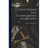 Crude Rubber and Compounding Ingredients