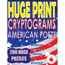Huge Print Cryptograms - American Poets: 200 Large Print Cryptogram Puzzles With A Huge 36 Point Font Size In A Big 8.5 x 11 Inch Book.