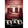 The Cross-Legged Knight: The Owen Archer Series - Book Eight