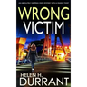 WRONG VICTIM an absolutely gripping crime mystery with a massive twist