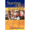 Starting Over: Reinventing Life After 60