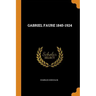 Gabriel Faure 1845-1924
