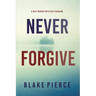 Never Forgive (A May Moore Suspense Thriller-Book 5)