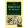 The Geographical Distribution of Animals - Volume 2