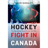 Hockey Fight in Canada: The Big Media Faceoff Over the NHL