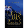 Upon This Rock: The Kingdom of God, The Voice of God, and the Third Reformation
