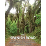 The Spanish Road: Travels Along Florida's Royal Road, El Camino Real